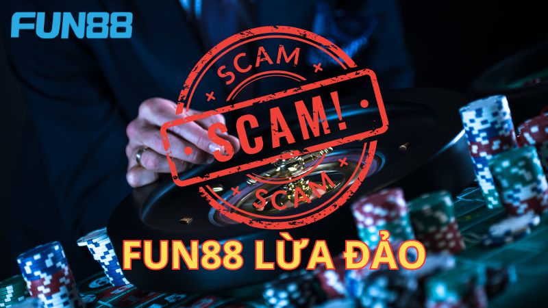 fun88 lừa đảo